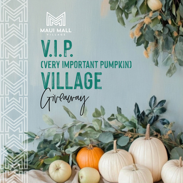 Maui Mall Village V.I.P (Very Important Pumpkin) Village Giveaway